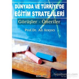 Dünyada ve Türkiye’de Eğitim Stratejileri - Ali Arayıcı