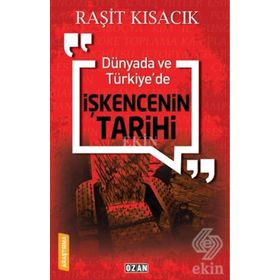 Dünyada ve Türkiye'de İşkencenin Tarihi - Raşit Kısacık