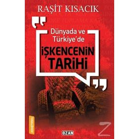 Dünyada ve Türkiye'de İşkencenin Tarihi - Raşit Kısacık