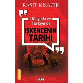 Dünyada ve Türkiye'de İşkencenin Tarihi - Raşit Kısacık