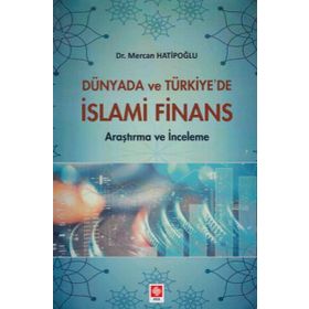 Dünyada Ve Türkiye'de İslami Finans - Mercan Hatipoğlu