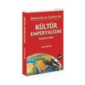 DÜNYADA VE TÜRKİYE'DE KÜLTÜR EMPERYALIZMI - RABI BAŞTÜRK