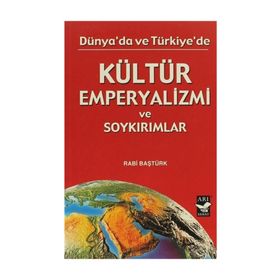 DÜNYADA VE TÜRKİYE'DE KÜLTÜR EMPERYALIZMI - RABI BAŞTÜRK