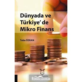 Dünyada ve Türkiye'de Mikro Finans - Tuba Özkan