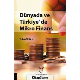 Dünyada ve Türkiye'de Mikro Finans - Tuba Özkan