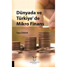 Dünyada ve Türkiye'de Mikro Finans - Tuba Özkan