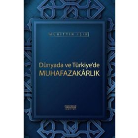 Dünyada ve Türkiye'de Muhafazakarlık - Muhittin Işık
