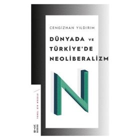 Dünyada ve Türkiye'de Neoliberalizm - Cengizhan Yıldırım - Ketebe Yayınları