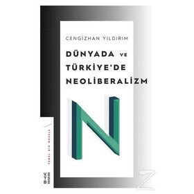 Dünyada ve Türkiye'de Neoliberalizm - Cengizhan Yıldırım