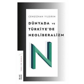 Dünyada ve Türkiye'de Neoliberalizm - Cengizhan Yıldırım
