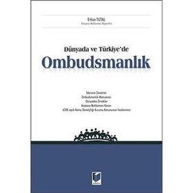 Dünyada ve Türkiye`de Ombudsmanlık - Erhan Tutal