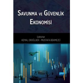 Dünyada ve Türkiyede Savunma ve Güvenlik Ekonomisi Ahmet Sinan Balyemez Nobel Akademik Yayıncılık