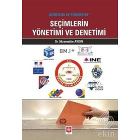 Dünya’da ve Türkiye’de Seçimlerin Yönetimi ve Denetimi - Nizamettin Aydın