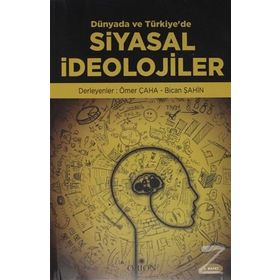 DÜNYADA VE TÜRKIYE'DE SIYASAL İDEOLOJILER - ÖMER ÇAHA;BICAN ŞAHIN