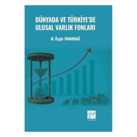 Dünyada ve Türkiye'de Ulusal Varlık Fonları - Özgür Yanardağ - Gazi Kitabevi