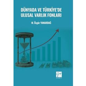Dünyada ve Türkiye'de Ulusal Varlık Fonları - Özgür Yanardağ - Gazi Kitabevi