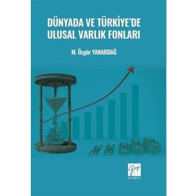 Dünyada ve Türkiye'de Ulusal Varlık Fonları - Özgür Yanardağ - Gazi Kitabevi