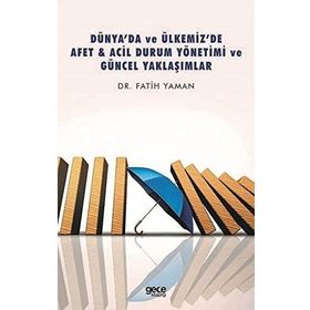 Dünya'da ve Ülkemiz'de Afet - Acil Durum Yönetimi ve Güncel Yaklaşımlar - Gece Kitaplığı