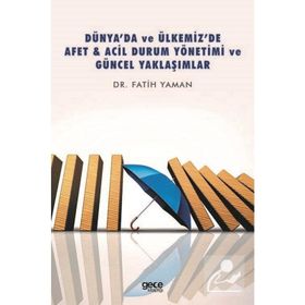 Dünya'da ve Ülkemiz'de Afet - Acil Durum Yönetimi ve Güncel Yaklaşımlar - Gece Kitaplığı