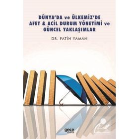 Dünya'da ve Ülkemiz'de Afet - Acil Durum Yönetimi ve Güncel Yaklaşımlar - Gece Kitaplığı