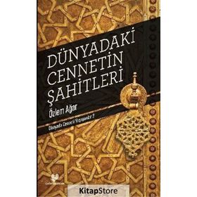 Dünyadaki Cennetin Şahitleri - Özlem Ağar