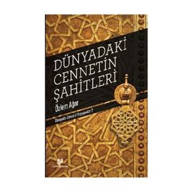 Dünyadaki Cennetin Şahitleri - Özlem Ağar