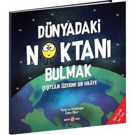 Dünyadaki Noktanı Bulmak Çeşitlilik Üzerine Bir Hikaye - Beta Kids Yayınları