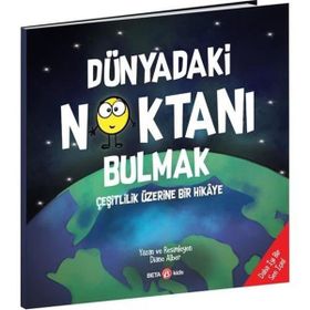 Dünyadaki Noktanı Bulmak Çeşitlilik Üzerine Bir Hikaye - Beta Kids Yayınları