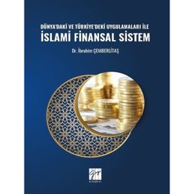 Dünyadaki ve Türkiyedeki Uygulamaları ile İslami Finansal Sistem - İbrahim Çemberlitaş