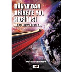 Dünya'dan Ahirete Yol Haritası Mustafa Çetinkaya