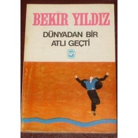 DÜNYADAN BIR ATLI GEÇTİ - BEKIR YILDIZ