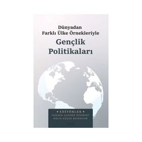 Dünya'dan Farklı Ülke Örnekleriyle Gençlik Politikaları - Astana Yayınları