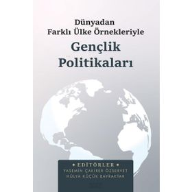 Dünya'dan Farklı Ülke Örnekleriyle Gençlik Politikaları - Astana Yayınları