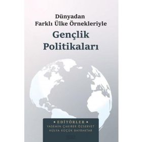 Dünya'dan Farklı Ülke Örnekleriyle Gençlik Politikaları - Astana Yayınları