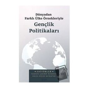 Dünya'dan Farklı Ülke Örnekleriyle Gençlik Politikaları - Astana Yayınları
