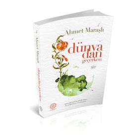 Dünyadan Geçerken - Ahmet Maraşlı