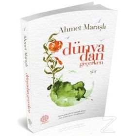 Dünyadan Geçerken - Ahmet Maraşlı