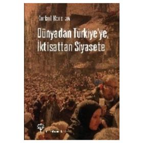 Dünyadan Türkiye’ye, İktisattan Siyasete - Korkut Boratav
