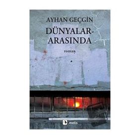 Dünyalar Arasında - Ayhan Geçgin