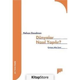DÜNYALAR NASIL YAPILIR - NELSON GOODMAN
