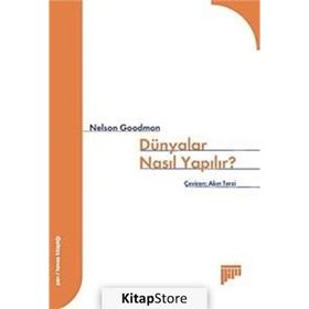 DÜNYALAR NASIL YAPILIR - NELSON GOODMAN