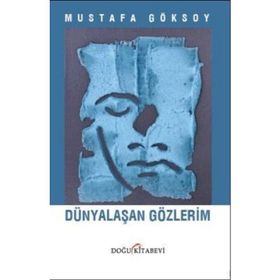 Dünyalaşan Gözlerim - Mustafa Göksoy