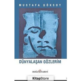 Dünyalaşan Gözlerim - Mustafa Göksoy