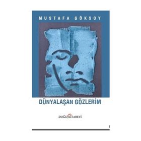 Dünyalaşan Gözlerim - Mustafa Göksoy