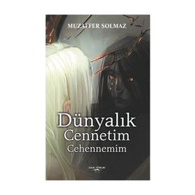 Dünyalık Cennetim Cehennemim - Muzaffer Solmaz