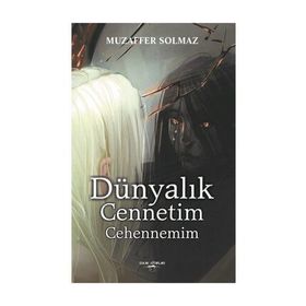 Dünyalık Cennetim Cehennemim - Muzaffer Solmaz