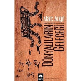 Dünyalıların Geleceği - Marc Auge