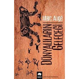 Dünyalıların Geleceği - Marc Auge
