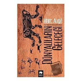 Dünyalıların Geleceği - Marc Auge