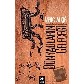 Dünyalıların Geleceği - Marc Auge